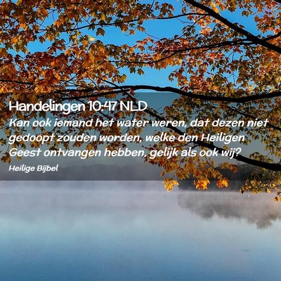 Picture 02 - Handelingen 10:47 NLD - Kan ook iemand het water weren, dat dezen niet - Bible Verse Picture
