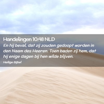 Picture 02 - Handelingen 10:48 NLD - En hij beval, dat zij zouden gedoopt worden in - Bible Verse Picture