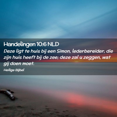 Picture 02 - Handelingen 10:6 NLD - Deze ligt te huis bij een Simon, lederbereider, - Bible Verse Picture