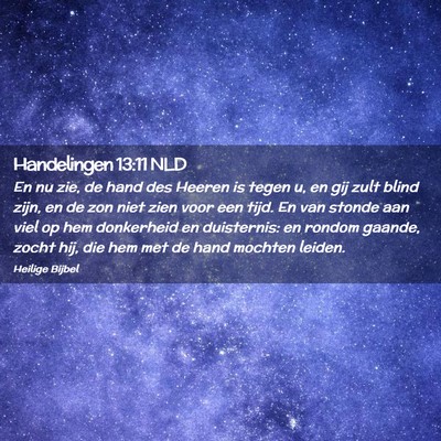 Picture 02 - Handelingen 13:11 NLD - En nu zie, de hand des Heeren is tegen u, en gij - Bible Verse Picture