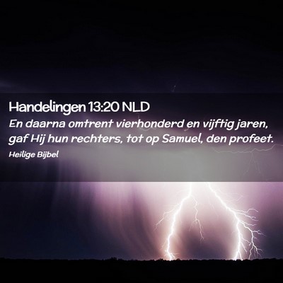 Picture 02 - Handelingen 13:20 NLD - En daarna omtrent vierhonderd en vijftig jaren, - Bible Verse Picture
