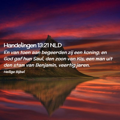 Picture 02 - Handelingen 13:21 NLD - En van toen aan begeerden zij een koning; en God - Bible Verse Picture