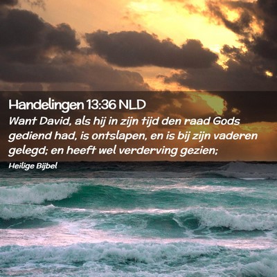 Picture 02 - Handelingen 13:36 NLD - Want David, als hij in zijn tijd den raad Gods - Bible Verse Picture