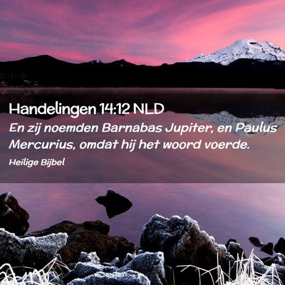 Picture 02 - Handelingen 14:12 NLD - En zij noemden Barnabas Jupiter, en Paulus - Bible Verse Picture