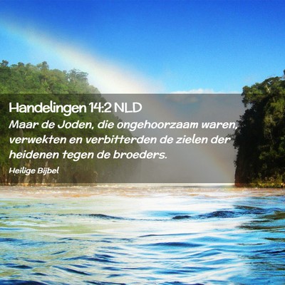 Picture 02 - Handelingen 14:2 NLD - Maar de Joden, die ongehoorzaam waren, verwekten - Bible Verse Picture