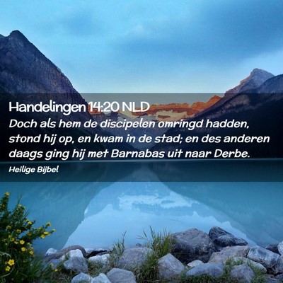Picture 02 - Handelingen 14:20 NLD - Doch als hem de discipelen omringd hadden, stond - Bible Verse Picture