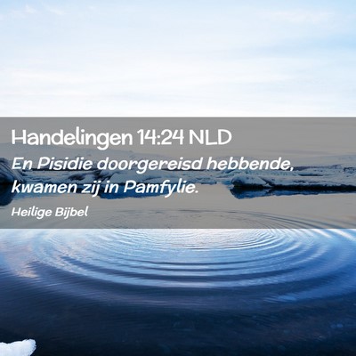 Picture 02 - Handelingen 14:24 NLD - En Pisidie doorgereisd hebbende, kwamen zij in - Bible Verse Picture