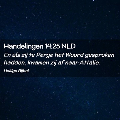 Picture 02 - Handelingen 14:25 NLD - En als zij te Perge het Woord gesproken hadden, - Bible Verse Picture