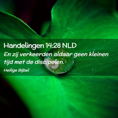 Picture 02 - Handelingen 14:28 NLD - En zij verkeerden aldaar geen kleinen tijd met de - Bible Verse Picture
