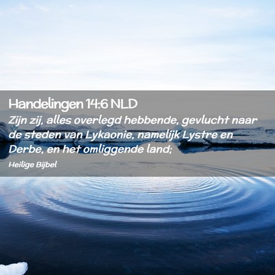 Picture 02 - Handelingen 14:6 NLD - Zijn zij, alles overlegd hebbende, gevlucht naar - Bible Verse Picture