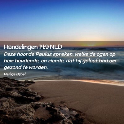 Picture 02 - Handelingen 14:9 NLD - Deze hoorde Paulus spreken; welke de ogen op hem - Bible Verse Picture