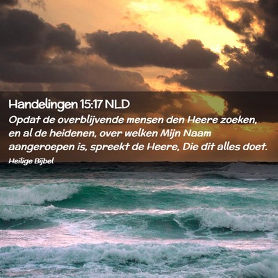 Picture 02 - Handelingen 15:17 NLD - Opdat de overblijvende mensen den Heere zoeken, - Bible Verse Picture