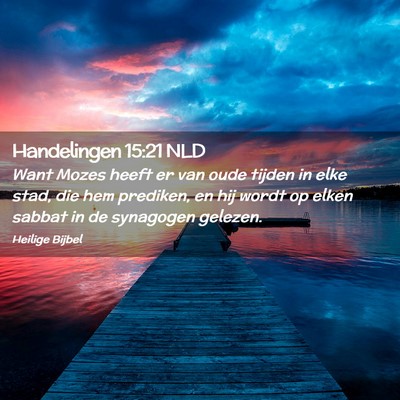 Picture 02 - Handelingen 15:21 NLD - Want Mozes heeft er van oude tijden in elke stad, - Bible Verse Picture