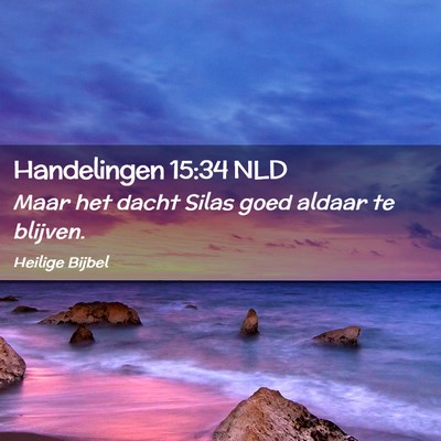 Picture 02 - Handelingen 15:34 NLD - Maar het dacht Silas goed aldaar te - Bible Verse Picture