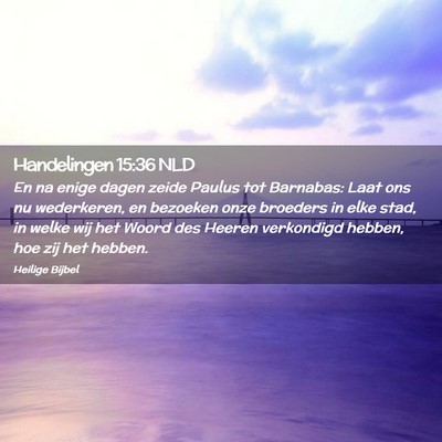 Picture 02 - Handelingen 15:36 NLD - En na enige dagen zeide Paulus tot Barnabas: Laat - Bible Verse Picture