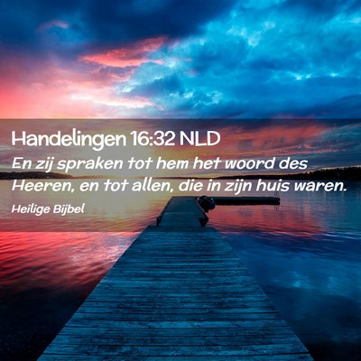 Picture 02 - Handelingen 16:32 NLD - En zij spraken tot hem het woord des Heeren, en - Bible Verse Picture
