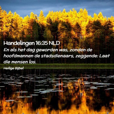 Picture 02 - Handelingen 16:35 NLD - En als het dag geworden was, zonden de - Bible Verse Picture
