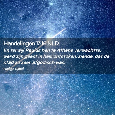 Picture 02 - Handelingen 17:16 NLD - En terwijl Paulus hen te Athene verwachtte, werd - Bible Verse Picture