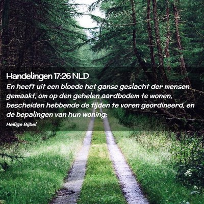 Picture 02 - Handelingen 17:26 NLD - En heeft uit een bloede het ganse geslacht der - Bible Verse Picture