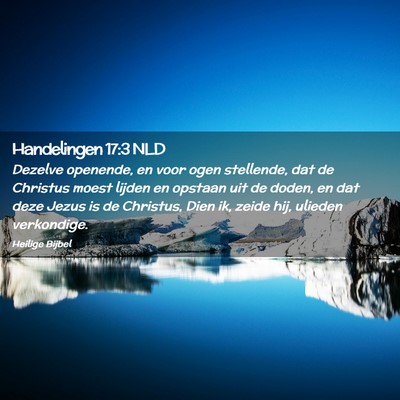 Picture 02 - Handelingen 17:3 NLD - Dezelve openende, en voor ogen stellende, dat de - Bible Verse Picture