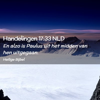 Picture 02 - Handelingen 17:33 NLD - En alzo is Paulus uit het midden van hen - Bible Verse Picture