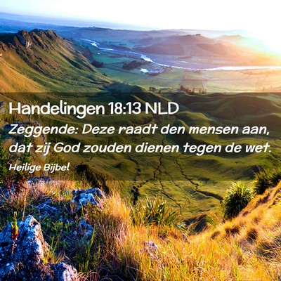 Picture 02 - Handelingen 18:13 NLD - Zeggende: Deze raadt den mensen aan, dat zij God - Bible Verse Picture