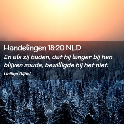 Picture 02 - Handelingen 18:20 NLD - En als zij baden, dat hij langer bij hen blijven - Bible Verse Picture