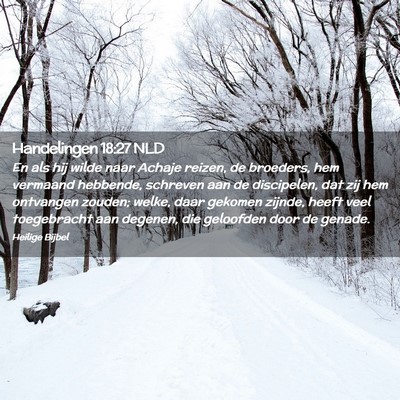 Picture 02 - Handelingen 18:27 NLD - En als hij wilde naar Achaje reizen, de broeders, - Bible Verse Picture