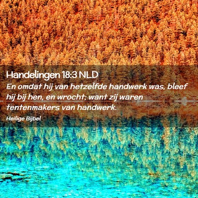 Picture 02 - Handelingen 18:3 NLD - En omdat hij van hetzelfde handwerk was, bleef - Bible Verse Picture