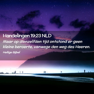 Picture 02 - Handelingen 19:23 NLD - Maar op dienzelfden tijd ontstond er geen kleine - Bible Verse Picture