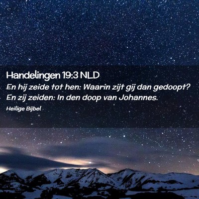 Picture 02 - Handelingen 19:3 NLD - En hij zeide tot hen: Waarin zijt gij dan - Bible Verse Picture