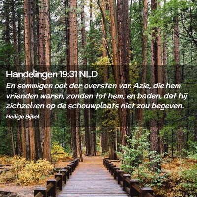 Picture 02 - Handelingen 19:31 NLD - En sommigen ook der oversten van Azie, die hem - Bible Verse Picture
