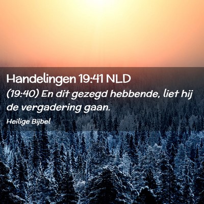 Picture 02 - Handelingen 19:41 NLD - (19:40) En dit gezegd hebbende, liet hij de - Bible Verse Picture