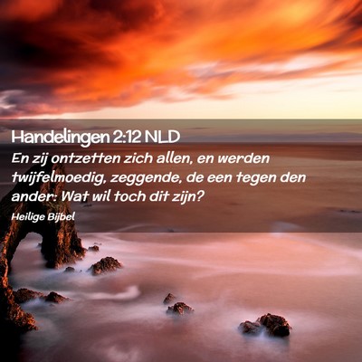 Picture 02 - Handelingen 2:12 NLD - En zij ontzetten zich allen, en werden - Bible Verse Picture