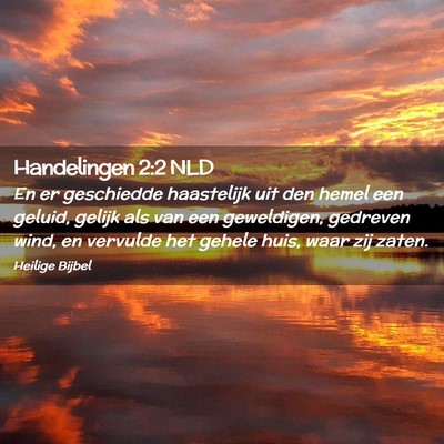 Picture 02 - Handelingen 2:2 NLD - En er geschiedde haastelijk uit den hemel een - Bible Verse Picture