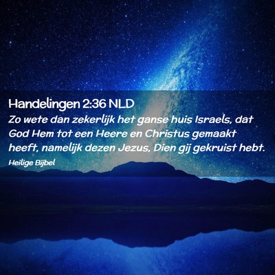 Picture 02 - Handelingen 2:36 NLD - Zo wete dan zekerlijk het ganse huis Israels, dat - Bible Verse Picture