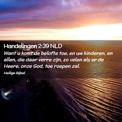 Picture 02 - Handelingen 2:39 NLD - Want u komt de belofte toe, en uw kinderen, en - Bible Verse Picture