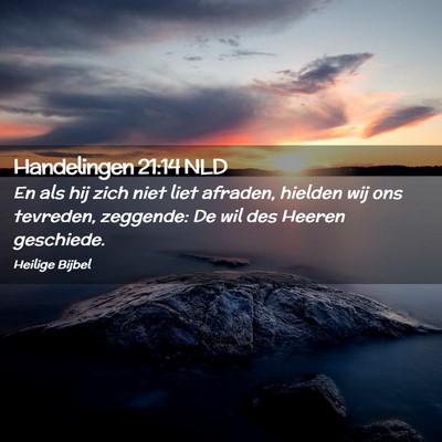 Picture 02 - Handelingen 21:14 NLD - En als hij zich niet liet afraden, hielden wij - Bible Verse Picture