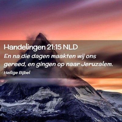 Picture 02 - Handelingen 21:15 NLD - En na die dagen maakten wij ons gereed, en gingen - Bible Verse Picture
