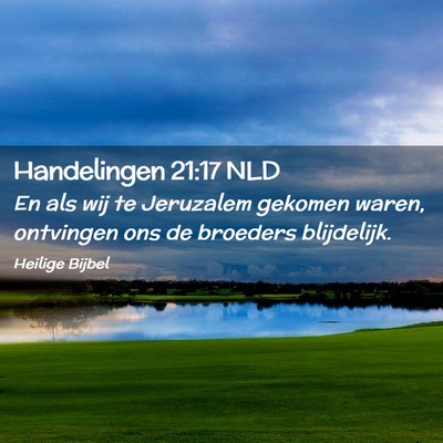 Picture 02 - Handelingen 21:17 NLD - En als wij te Jeruzalem gekomen waren, ontvingen - Bible Verse Picture