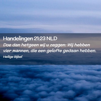 Picture 02 - Handelingen 21:23 NLD - Doe dan hetgeen wij u zeggen: Wij hebben vier - Bible Verse Picture
