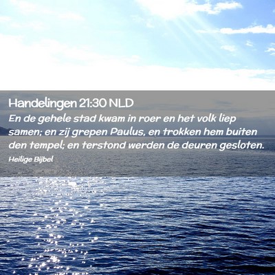 Picture 02 - Handelingen 21:30 NLD - En de gehele stad kwam in roer en het volk liep - Bible Verse Picture