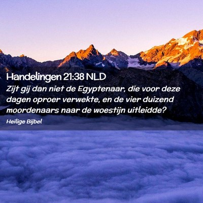 Picture 02 - Handelingen 21:38 NLD - Zijt gij dan niet de Egyptenaar, die voor deze - Bible Verse Picture