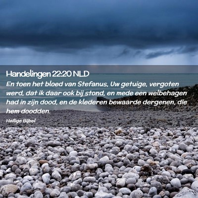 Picture 02 - Handelingen 22:20 NLD - En toen het bloed van Stefanus, Uw getuige, - Bible Verse Picture