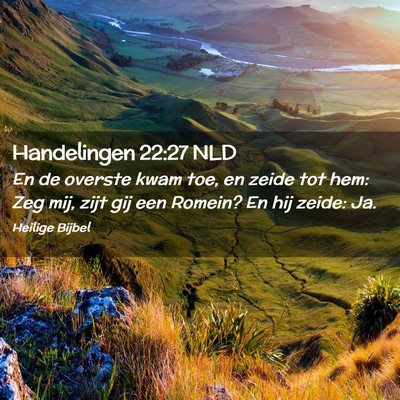 Picture 02 - Handelingen 22:27 NLD - En de overste kwam toe, en zeide tot hem: Zeg - Bible Verse Picture