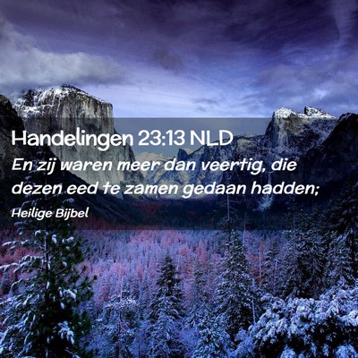 Picture 02 - Handelingen 23:13 NLD - En zij waren meer dan veertig, die dezen eed te - Bible Verse Picture