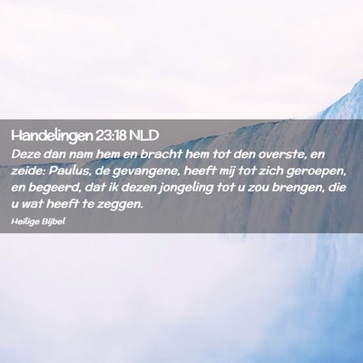 Picture 02 - Handelingen 23:18 NLD - Deze dan nam hem en bracht hem tot den overste, - Bible Verse Picture