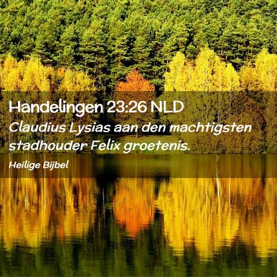 Picture 02 - Handelingen 23:26 NLD - Claudius Lysias aan den machtigsten stadhouder - Bible Verse Picture