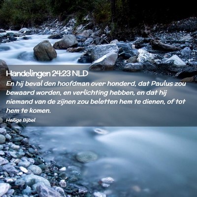 Picture 02 - Handelingen 24:23 NLD - En hij beval den hoofdman over honderd, dat - Bible Verse Picture