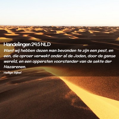 Picture 02 - Handelingen 24:5 NLD - Want wij hebben dezen man bevonden te zijn een - Bible Verse Picture